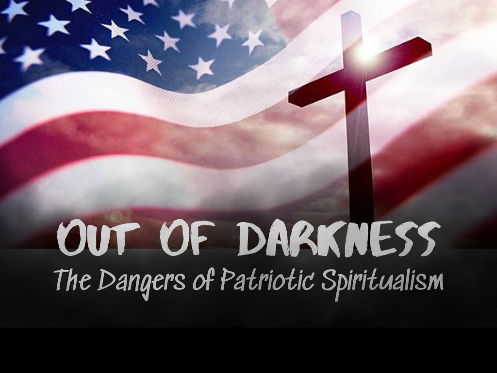 Out of Darkness: The Dangers of Patriotic Spiritualism