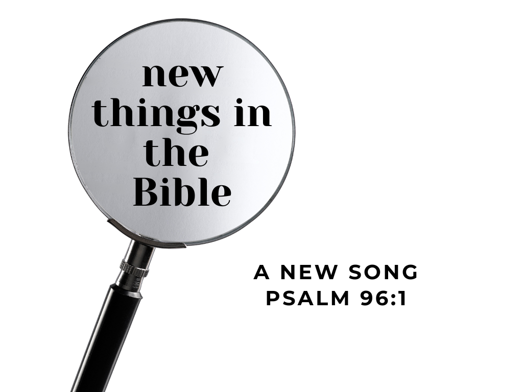 New Things in the Bible: A New Song