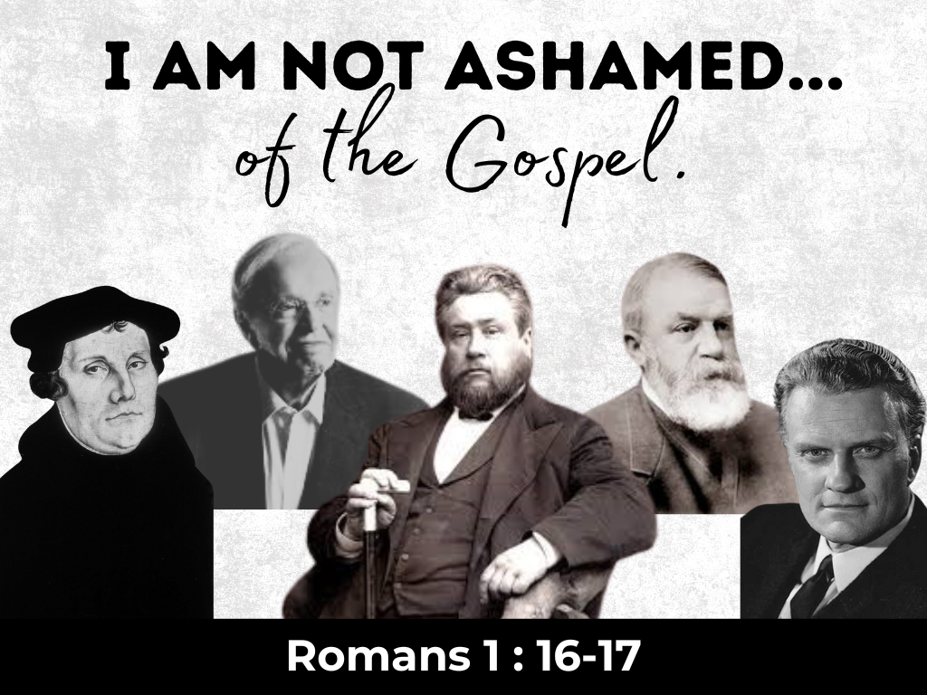 I am Not Ashamed…of the Gospel